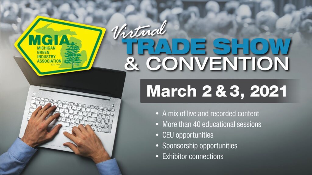 2021 Michigan Green Industry Association Virtual Trade Show & Convention, March 2 + 3